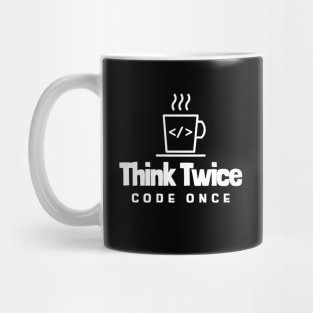 Coder's Motto - Think Twice, Code Once - Coffee Cup Mug